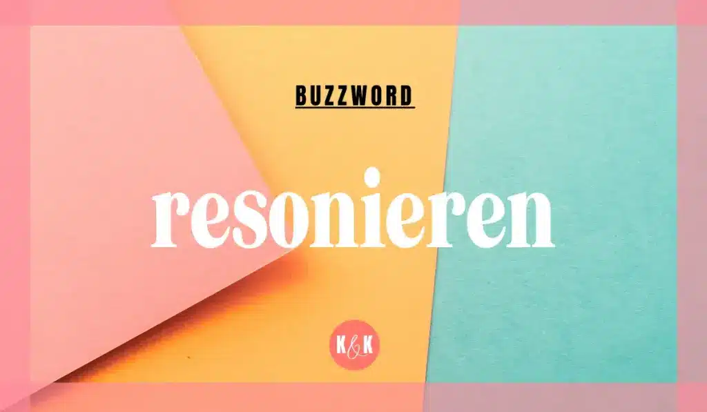 Buzzwords: resonieren