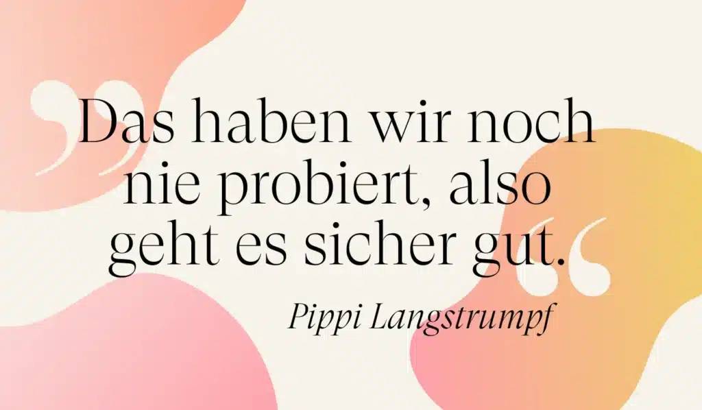 Ein cooler Spruch von Pippi Langstrumpf fürs Mindset