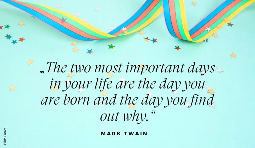 Eine blaue Karte mit einer Luftschlange auf der das Mark Twain Zitat steht: "The two most important days in your life are the day you are born and the day you find out why."